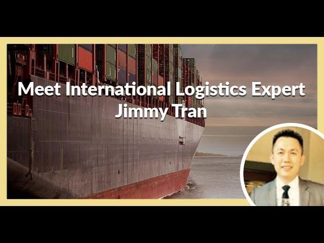 Meet International Logistics Expert Jimmy Tran