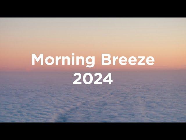 Morning Breeze 2024 Chill House Mix