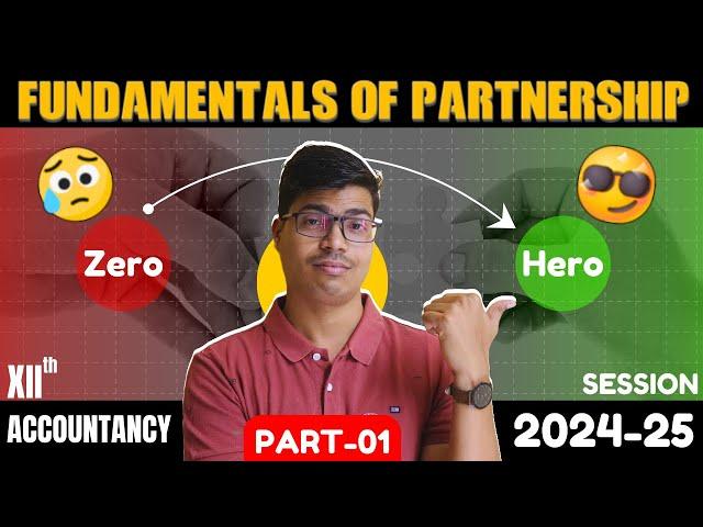 Partnership Fundamentals | Part 1 | Basics | Class 12 Accountancy Session 2024-25 | In Easiest way