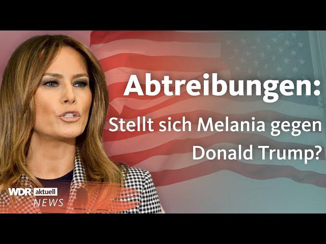 Melania Trump für Abtreibung: Mischt sie sich in Wahlkampf von Donald Trump ein? | WDR aktuell