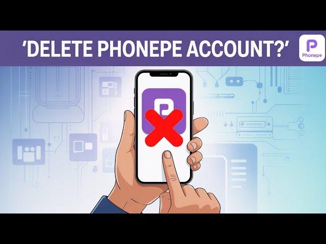 PhonePe अकाउंट कैसे Delete करें? | How to Delete PhonePe Account Permanently