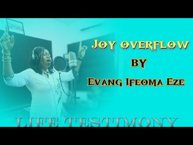 Joy Overflow (with life testimony) | Evang Ifeoma Eze [visualiser]