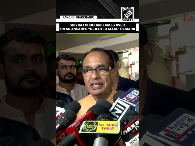 Shivraj Chouhan fumes over Congress’ Irfan Ansari’s “Rejected Maal” remark on Sira Soren