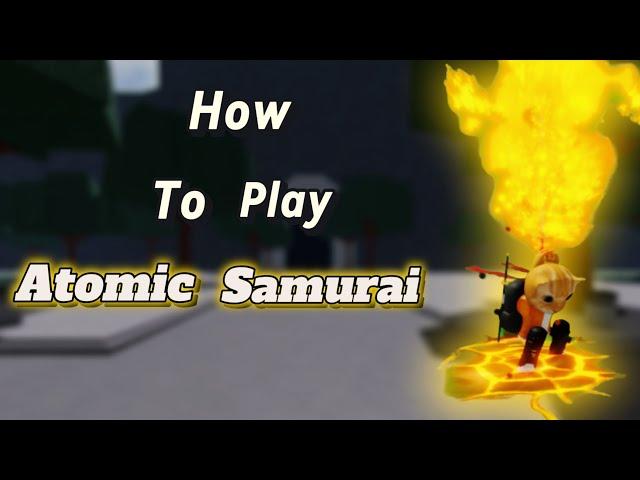 How to play Atomic Samurai in The Strongest battlegrounds |Tips Tricks Techs|