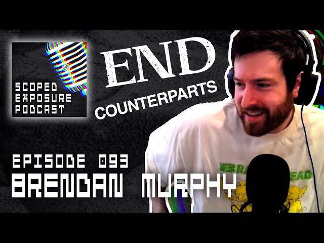 Brendan Murphy [END, COUNTERPARTS] - Scoped Exposure Podcast 093