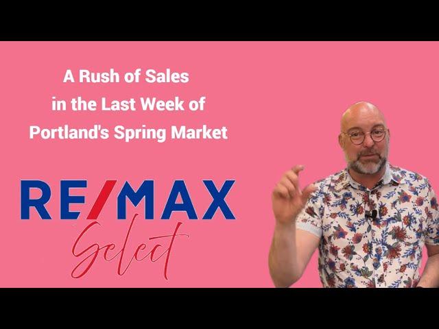 The Last Week of Portland's Springtime Real Estate Market