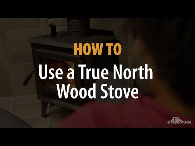 How To Use a True North Stove - eFireplaceStore