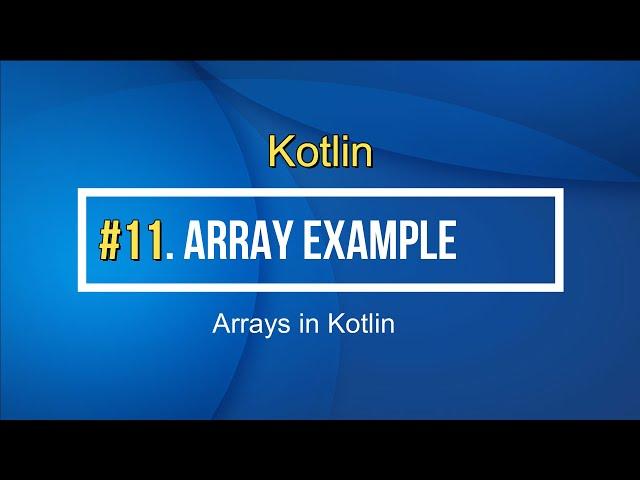 11#Kotlin Arrays with example in Kotlin Tutorial