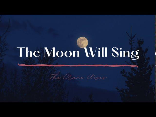 The Crane Wives - The Moon Will Sing (Lyrics)