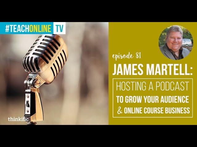 How to Host a Podcast To Grow Your Audience & Business | Interview with James Martell