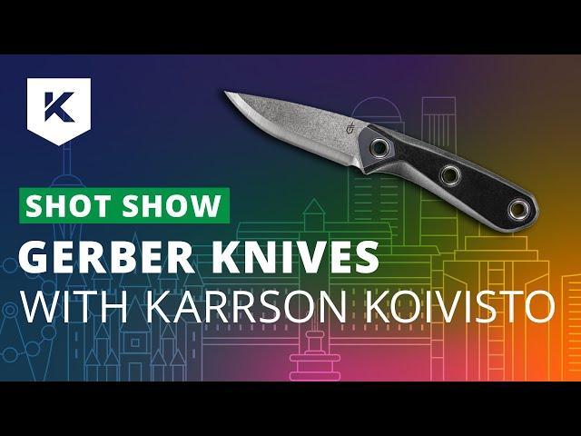 New Gerber Knives at Shot Show 2020 with Karrson Koivisto - Knivesandtools.com