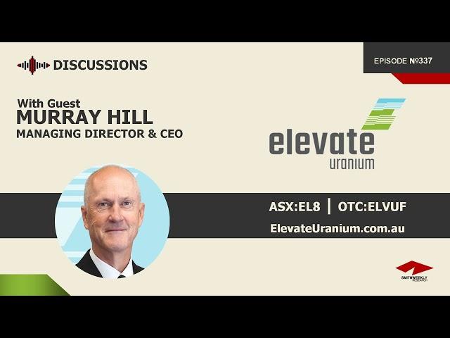 Discussion with Murray Hill | Elevate Uranium (ASX:EL8)