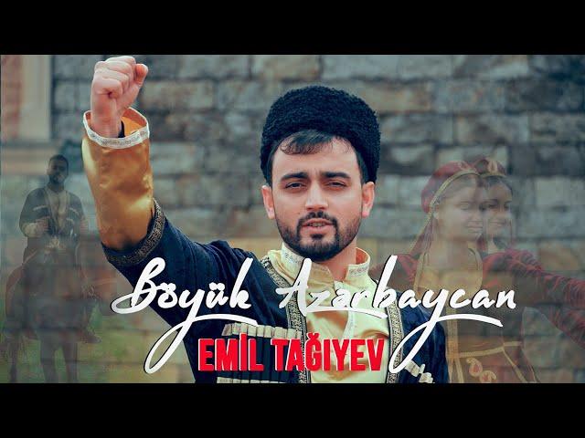 Emil Tağıyev - Böyük Azərbaycan (Rəsmi Musiqi Videosu) 2024