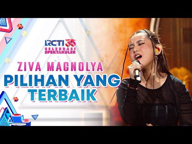 Ziva Magnolya - Pilihan Yang Terbaik | SELEBRASI SPEKTAKULER RCTI 35