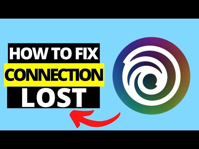 How To Fix Connection Lost in Ubisoft Connect