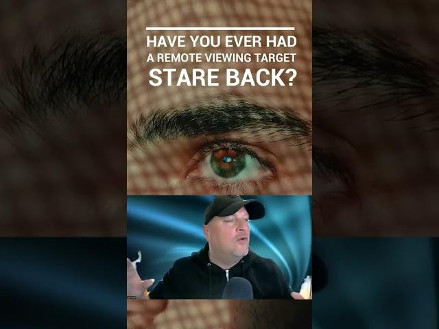 How many times have you had a human/being remote viewing target stare back at you?