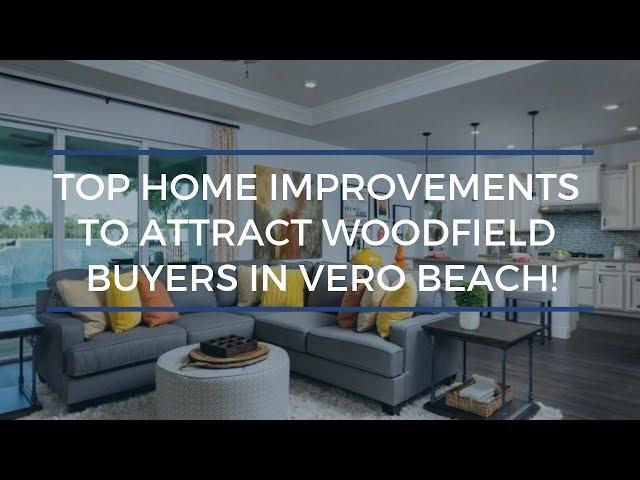 Top Home Improvements to Attract Woodfield Buyers In Vero Beach!│Call Karen at 772-532-3221