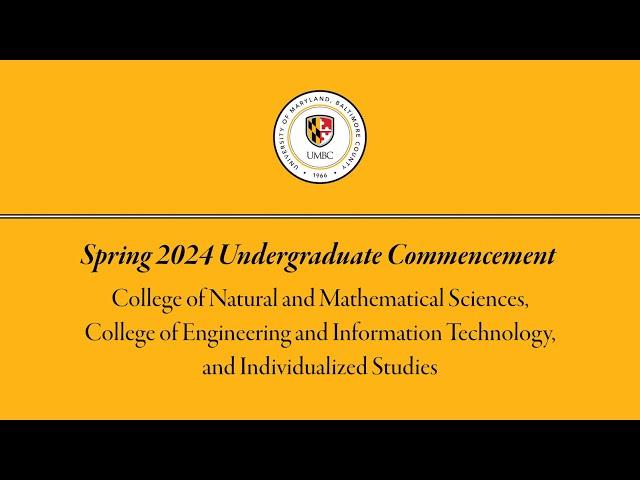 UMBC Spring Undergraduate Commencement 2024 (CNMS, COEIT, INDS)