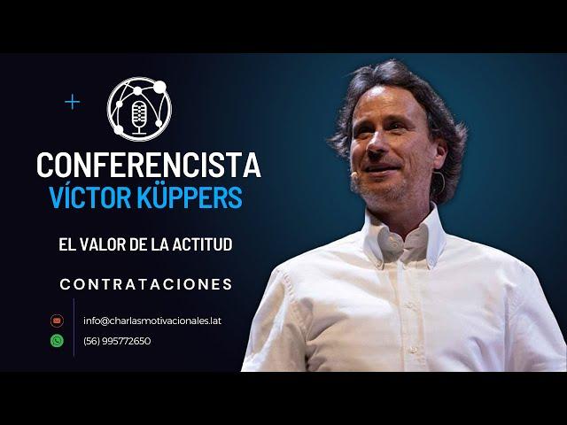 El valor de la actitud - Víctor Küppers - Charlas Motivacionales Latinoamérica