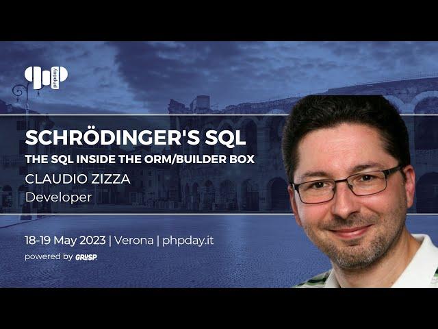 Schrödinger's SQL - The SQL inside the ORM/Builder box  | Claudio Zizza | phpday 2023