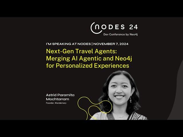 NODES 2024 - Next-Gen Travel Agents: Merging AI Agentic and Neo4j for Personalized Experiences