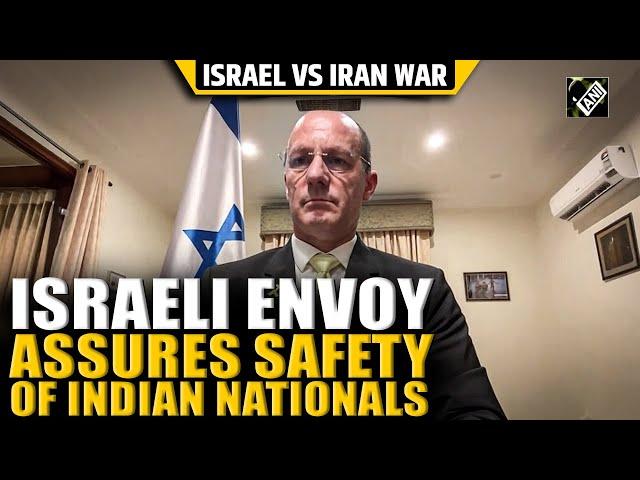 “Taking good care…” Israeli Envoy Reuven Azar assures safety of Indians amid conflict with Iran