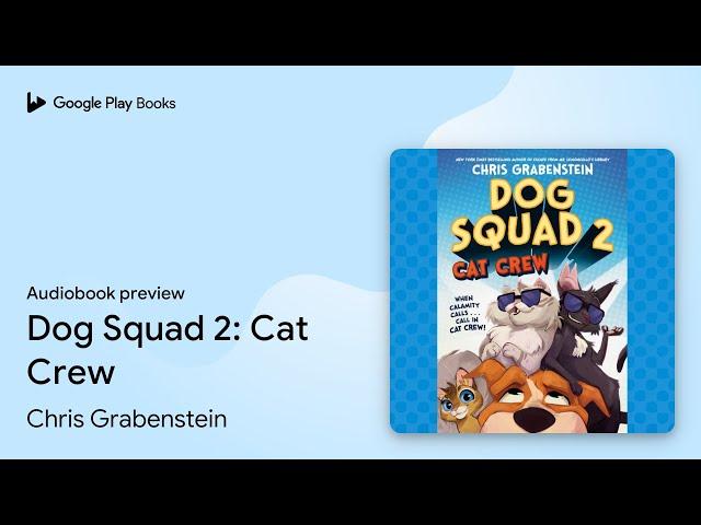 Dog Squad 2: Cat Crew by Chris Grabenstein · Audiobook preview