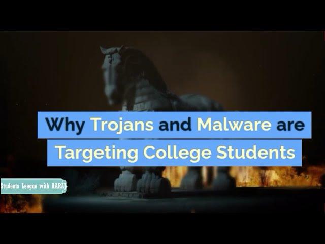 Why Trojans and Malware are Targeting College Students ?