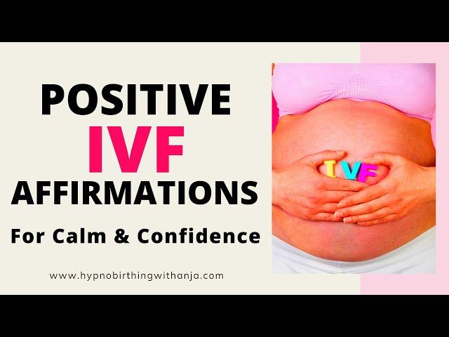 POSITIVE IVF AFFIRMATIONS - (for calmness through the IVF process & your IVF journey)