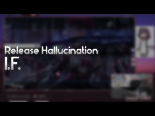 Release Hallucination - I.F. [My Loneliness Grows as the Moment of Farewell...] +HD 99.58% FC #1