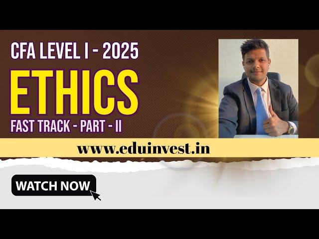 Ethics for CFA level 1 - 2025 by Kunal Doshi, CFA - Part 2