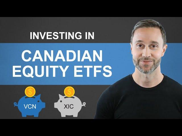 Investing in Canadian Equity ETFs | VCN, XIC