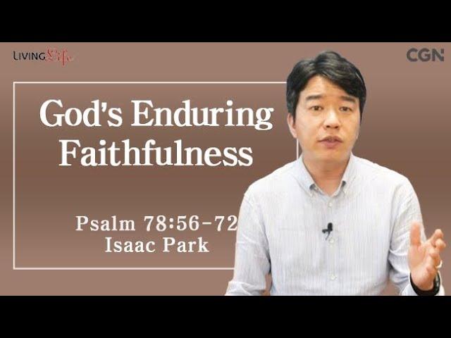 God's Enduring Faithfulness (Psalm 78:56-72) Living Life 06/24/2025 Daily Devotional Bible Study