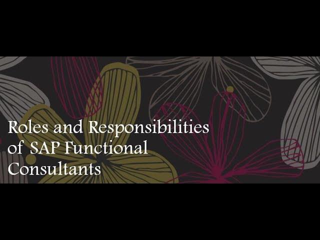 Roles and Responsibilities of Functional consultant in SAP Projects