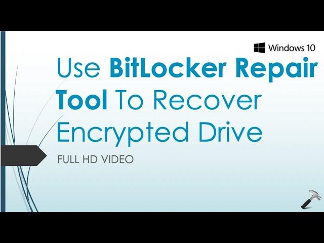 Use BitLocker Repair Tool To Recover Encrypted Drive