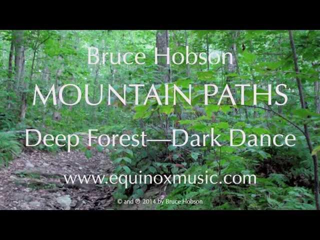 Bruce Hobson: Mountain Paths, Deep Forest—Dark Dance