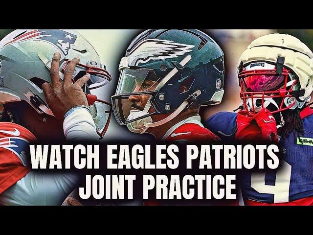 Watch Entire Eagles Patriots Joint Practice + Day 12 Philadelphia Eagles Training Camp