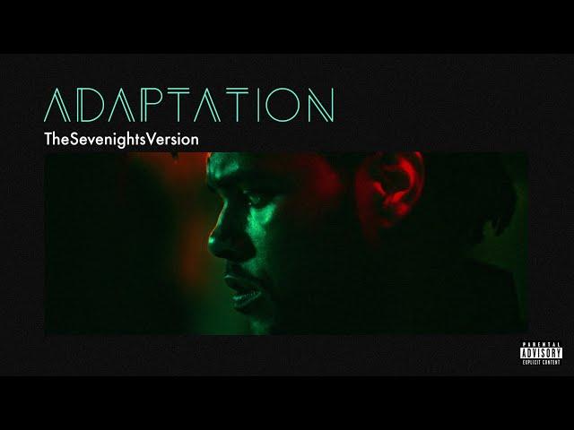 The Weeknd - Adaptation (The Sevenights Version)