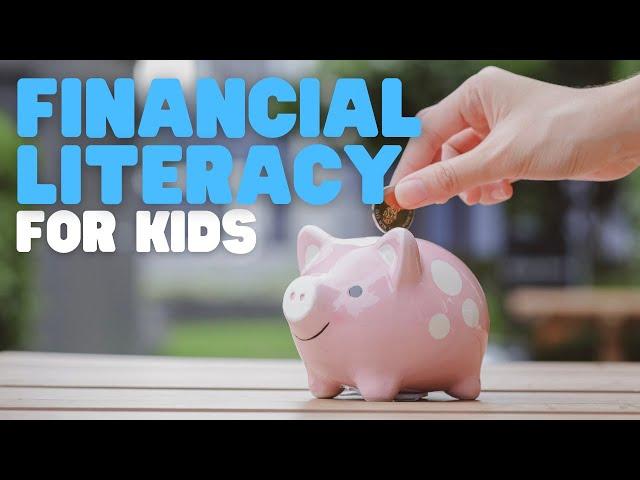 Financial Literacy for Kids | Learn the basics of finance and budgeting