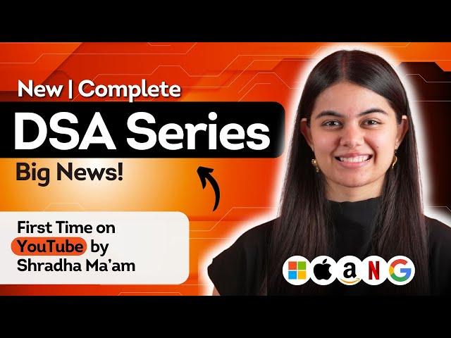 DSA Complete Series  : Data Structures & Algorithms | by Shradha Khapra Ma'am