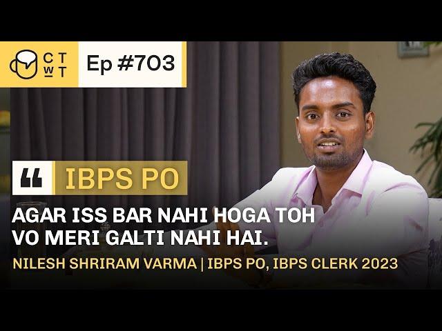 CTwT E703 - IBPS PO 2023 Topper Nilesh Shriram Varma | IBPS Clerk