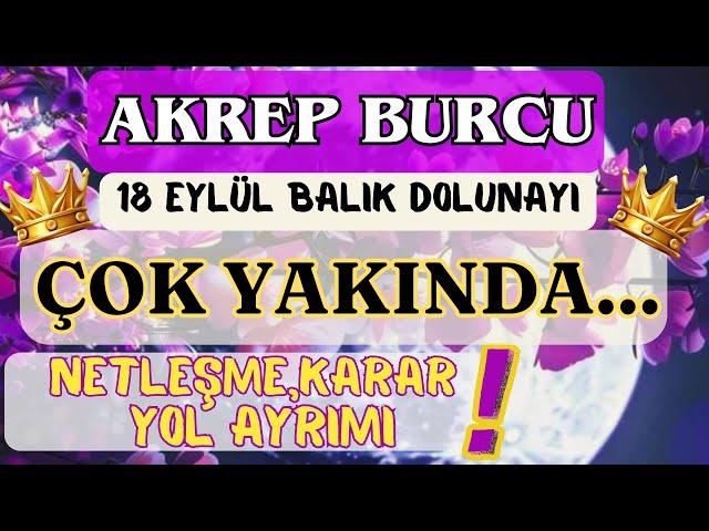 AKREP BURCU ÇOK YAKINDA...️NETLEŞME,KARAR,YOL AYRIMI