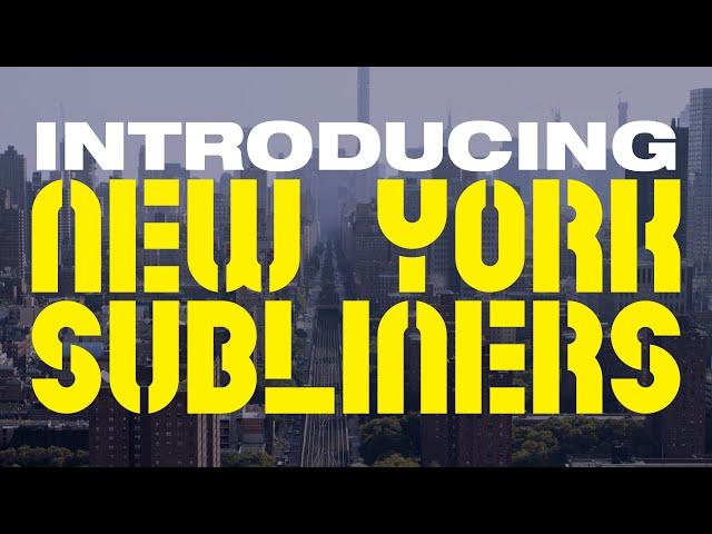 Introducing the New York Subliners