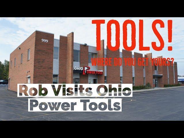 Tools - Where Do You Get Yours?    Ohio Power Tool Tour