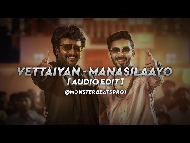 Vettaiyan - Manasilaayo Audio Edit | Anirudh | Rajnikant | Monster Beats Pro