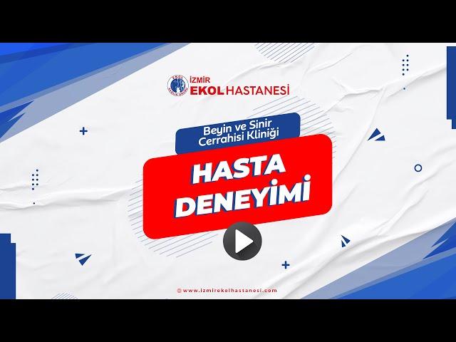 Ekol Sağlık Grubu - Beyin ve Sinir Cerrahisi Kliniği - Hasta Deneyimi