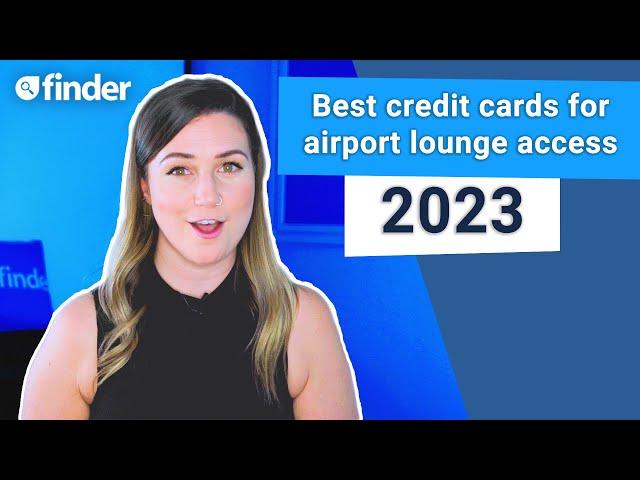 Best credit cards with airport lounge access 2023