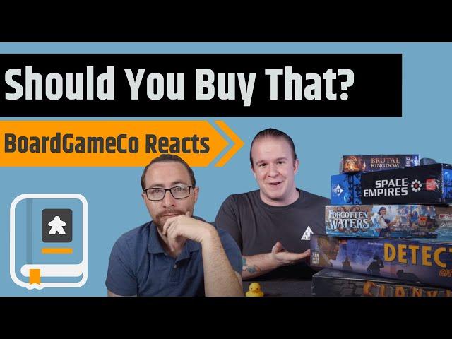 BoardGameCo Reacts - Should You Buy That?