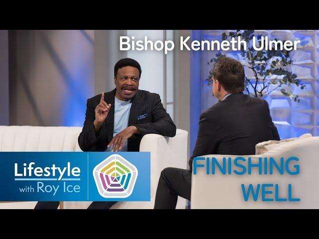 Bishop Kenneth Ulmer on Finishing Well | Lifestyle with Roy Ice #shortclip