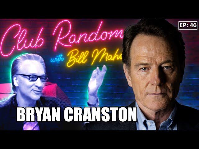 Bryan Cranston | Club Random with Bill Maher